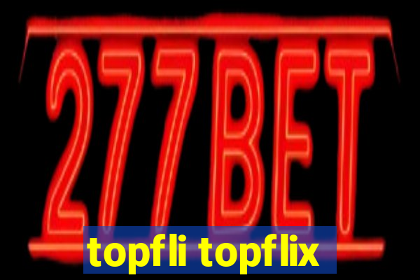 topfli topflix